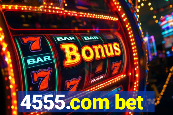 4555.com bet